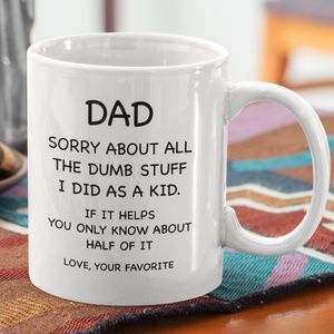 "Dad Sorry About All The Dumb Stuff I Did..." Funny Fathers Day Coffee Mug